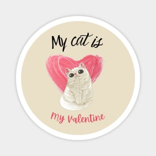 My Cat Is My Valentine Magnet